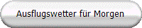 Ausflugswetter fr Morgen